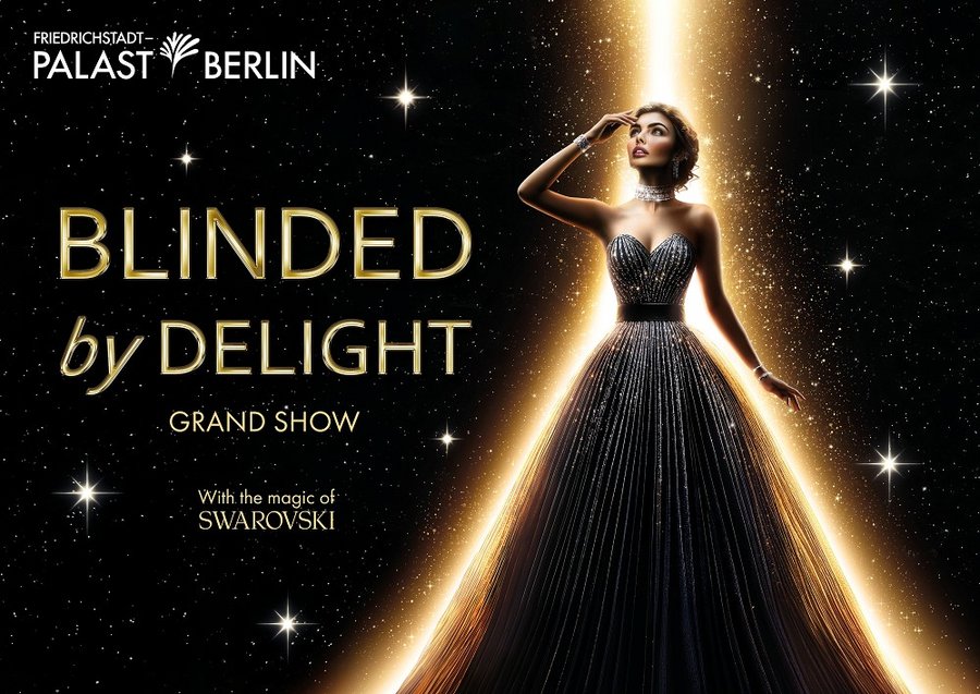 Friedrichstadt-Palast - BLINDED by DELIGHT