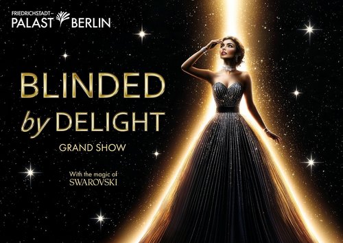 Friedrichstadt-Palast - BLINDED by DELIGHT